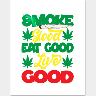 Smoke Good Eat Good Live Good Posters and Art